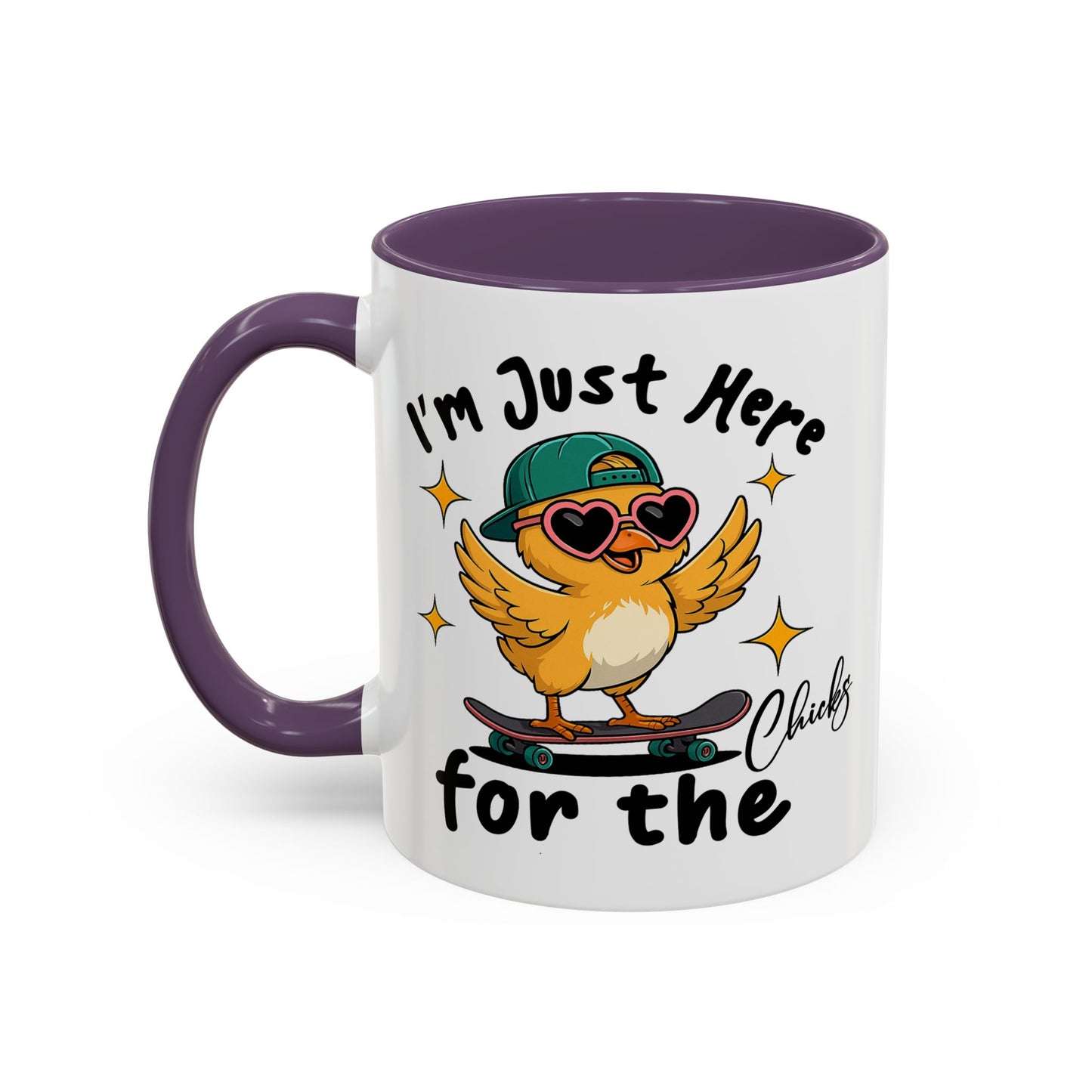 Humor Mug - I'm Just Here For The Chicks