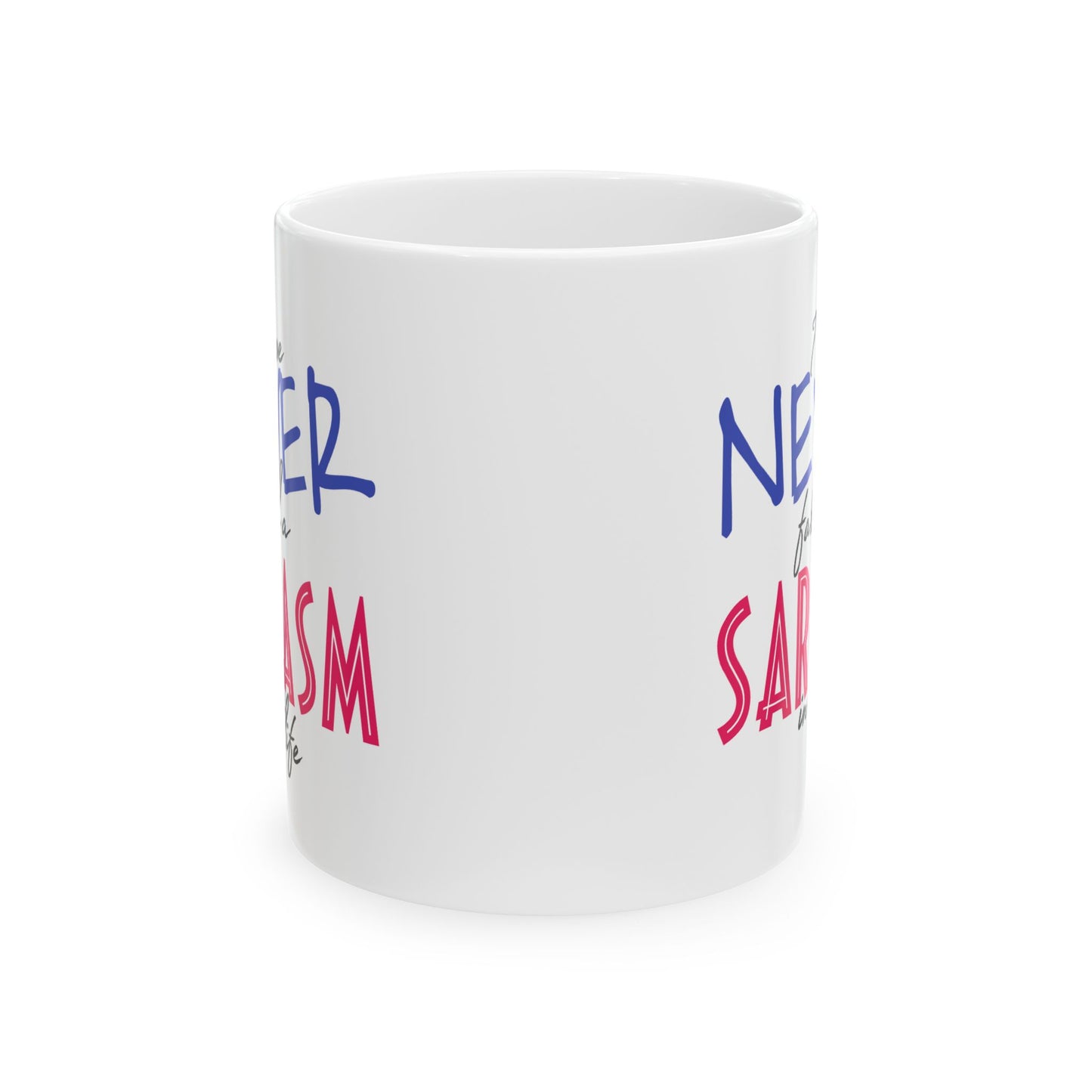 Adult Mug - I Have Never Faked A Sarcasm