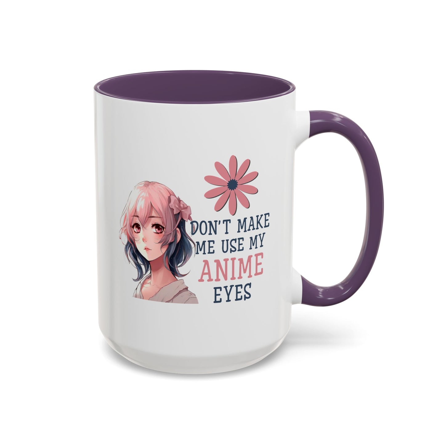 Humor Mug - Don't Make Me Use My Anime Eyes