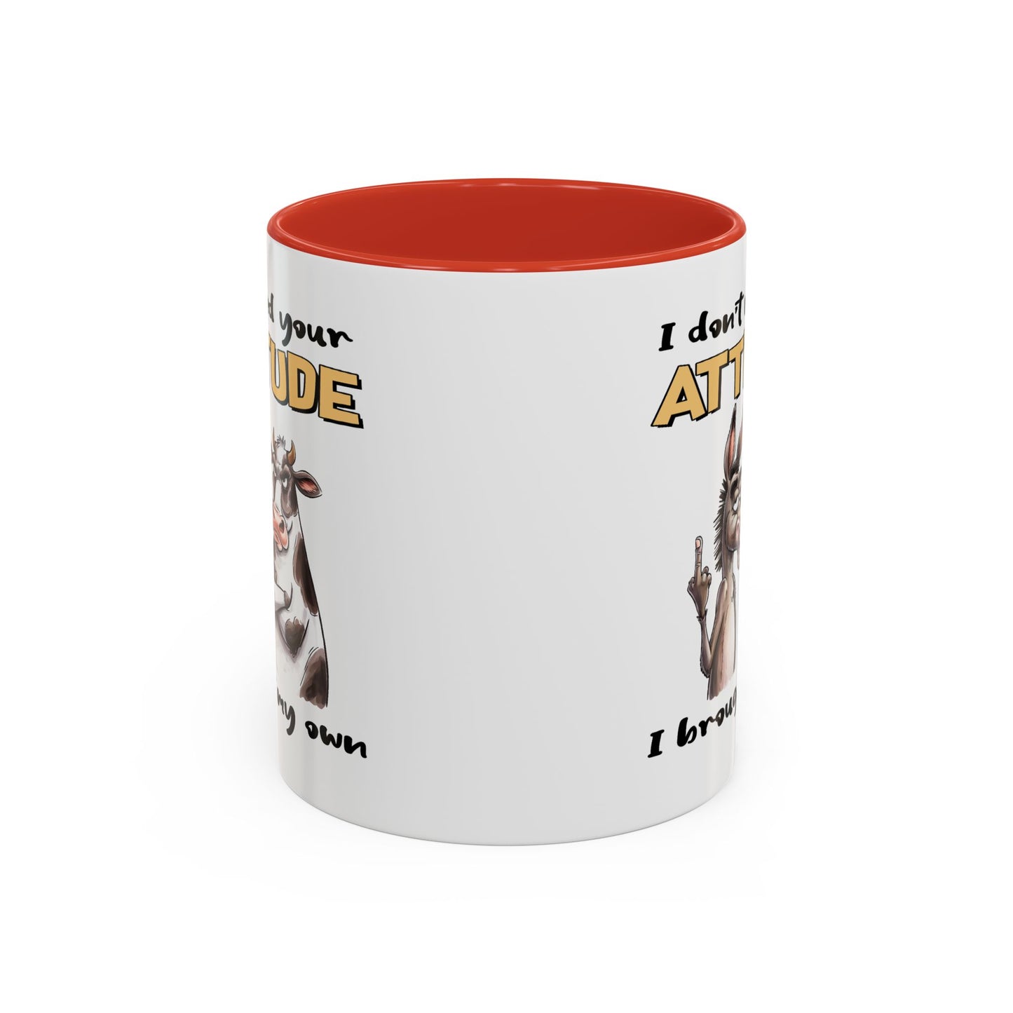 Adult Mug - I Don't Need Your Attitude I Brought My Own