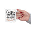 Humor Mug - Coffee Because It's Too Early