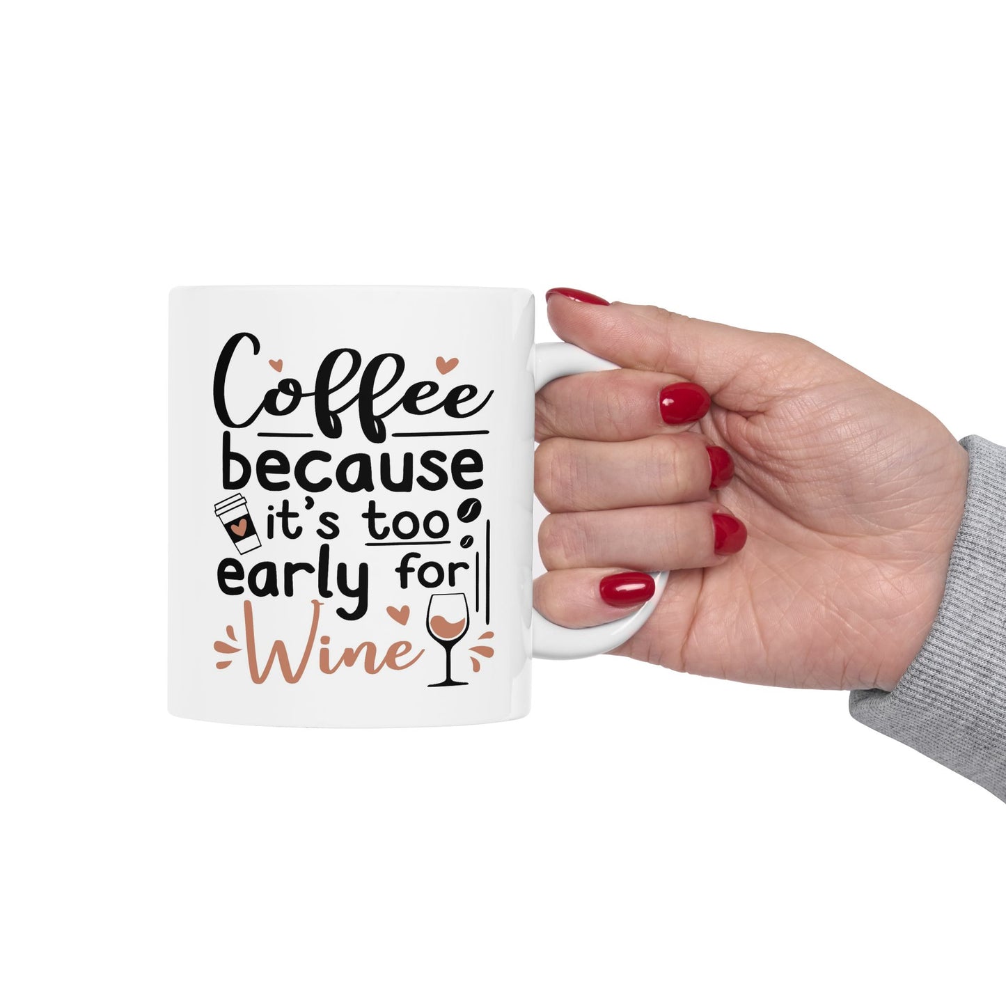 Humor Mug - Coffee Because It's Too Early