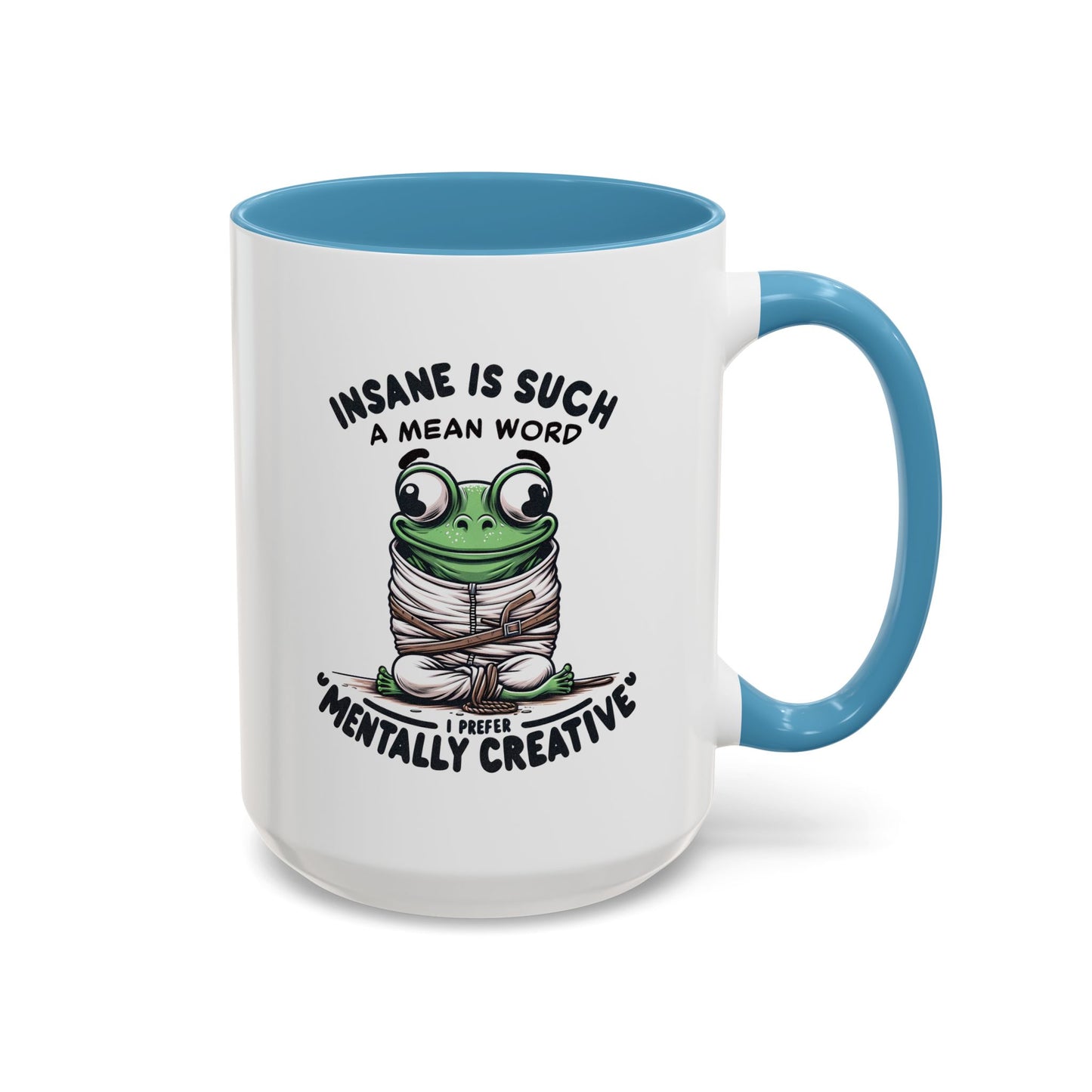 Humor Mug - Insane is Such a Mean Word