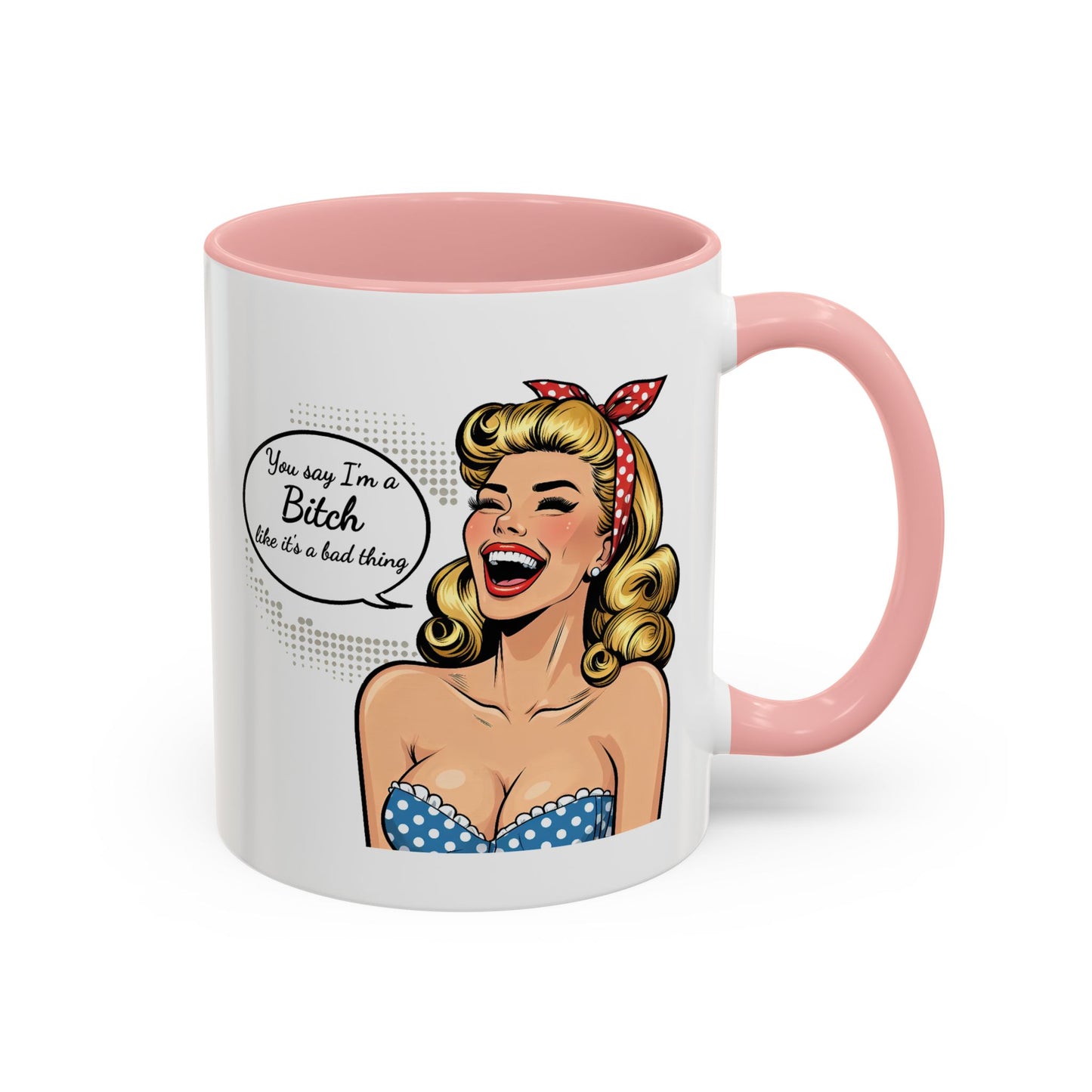 Adult Mug - You Say I'm a Bitch