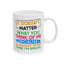 Humor Mug - It Doesn't Matter What You Think of Me