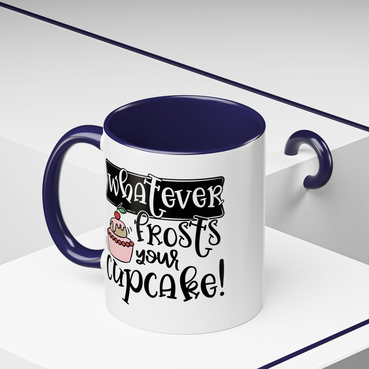 Humor Mug - Whatever Frosts Your Cupcake!