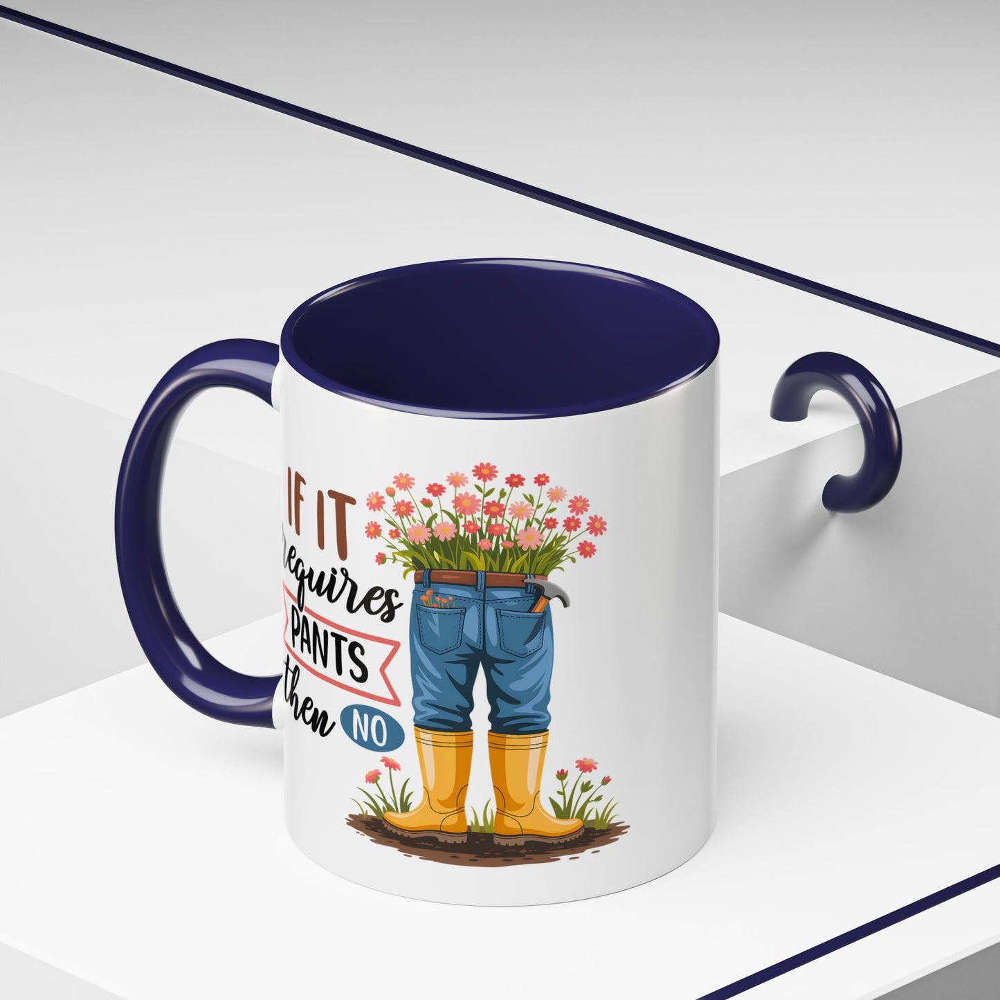 Humor Mug - If It Requires Pants Then No