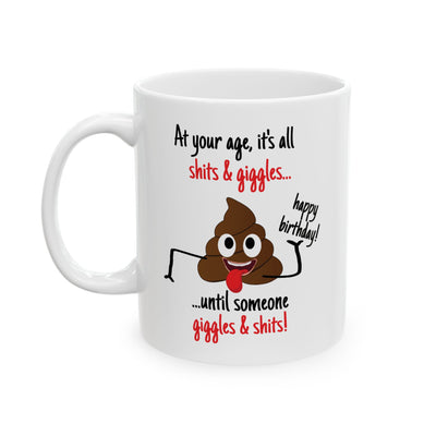 Birthday Mug - At Your Age, it's all Shits and Giggles