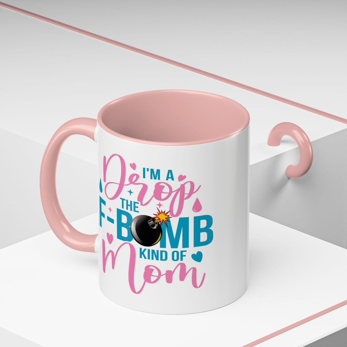 Humor Mug - I'm A Drop the F-Bomb Kind of Mom