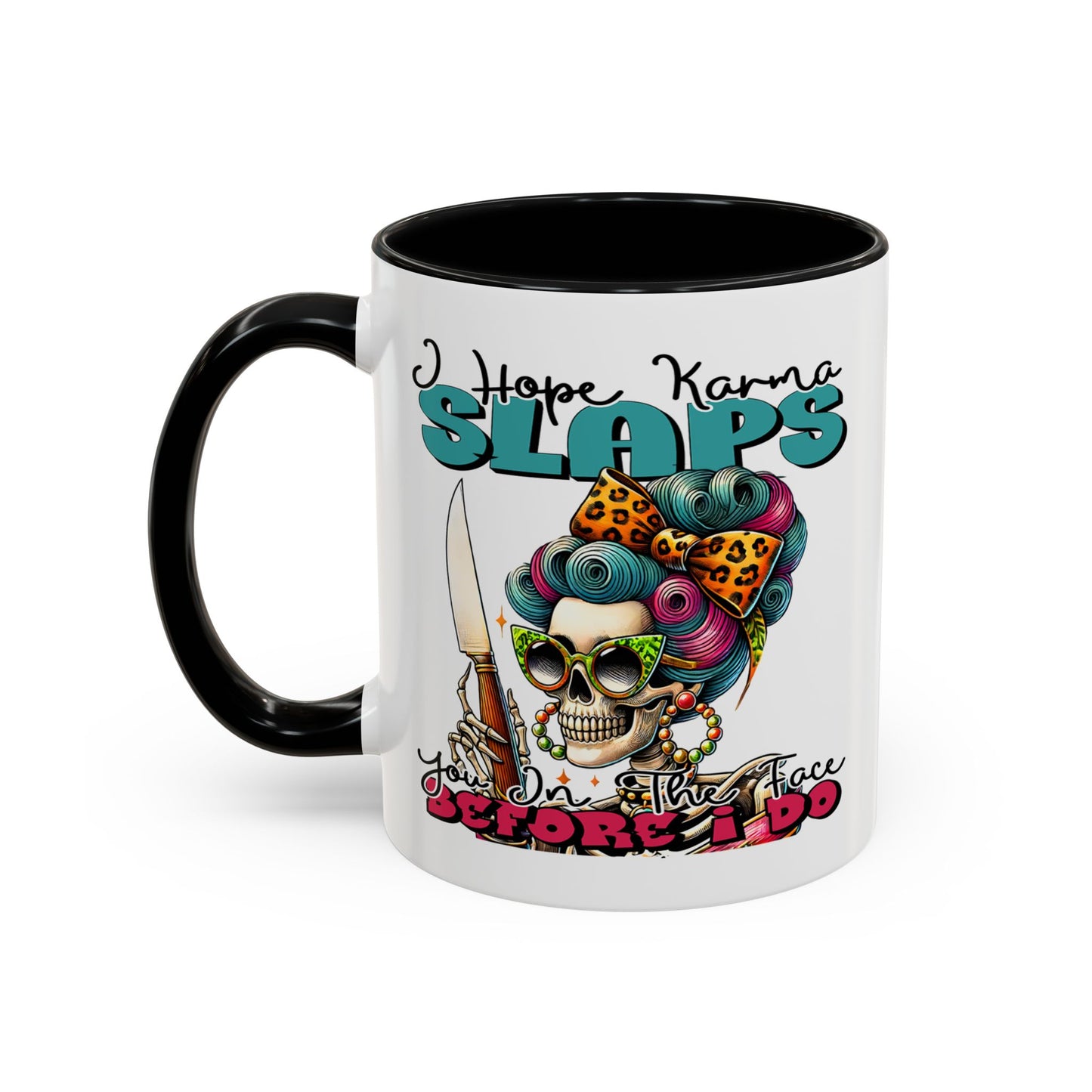 Humor Mug - I Hope Karma Slaps You in the Face
