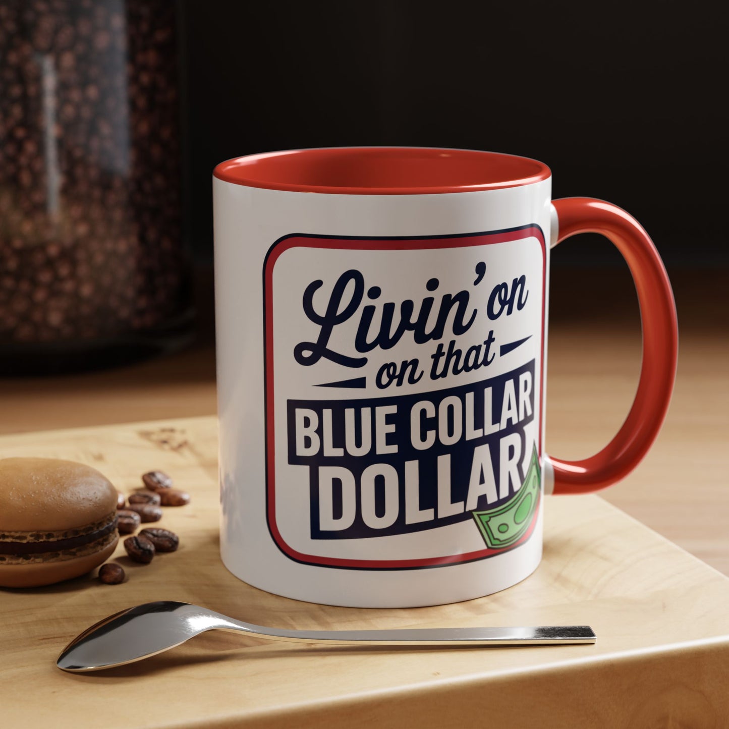 Humor Mug - Living on That Blue Collar Dollar