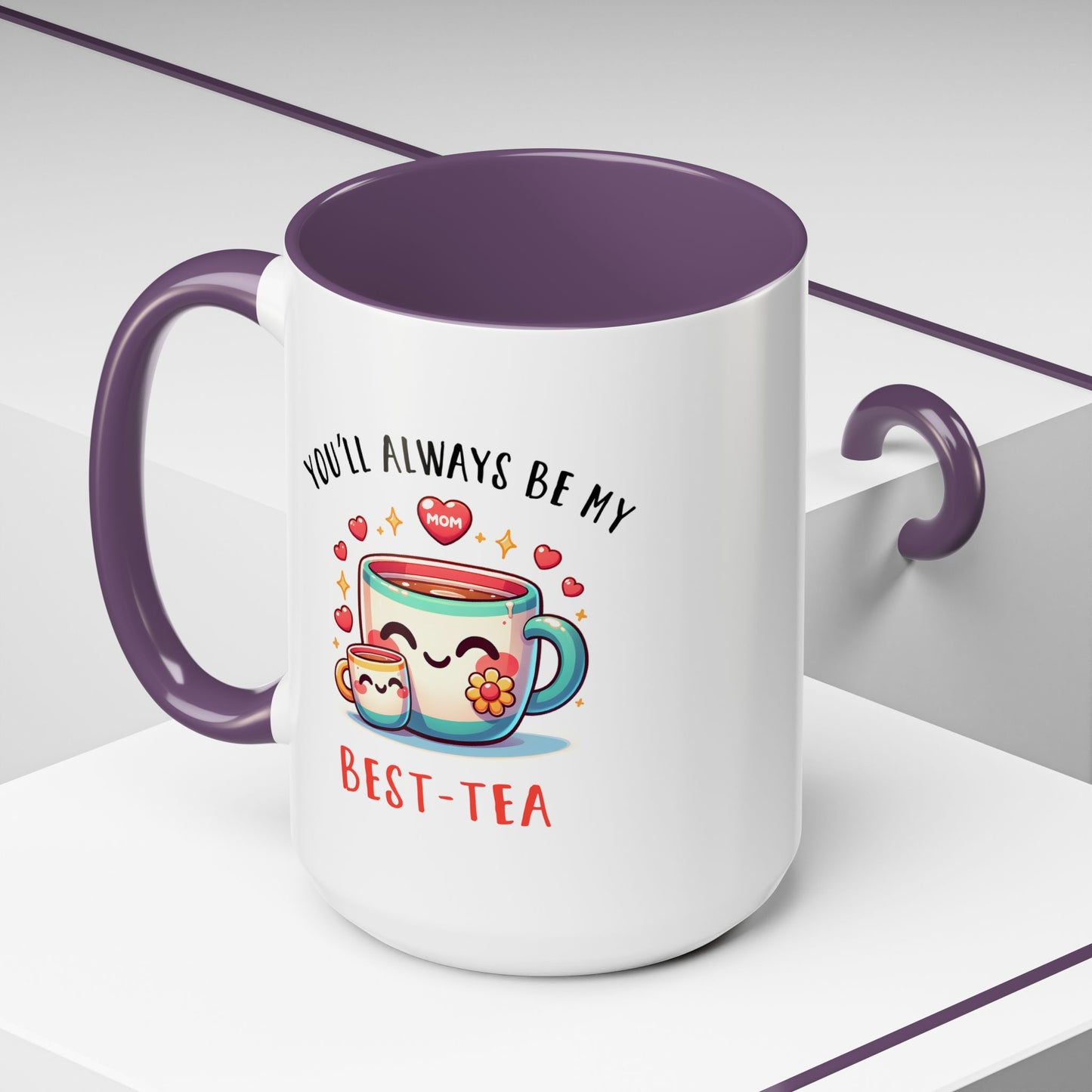 Mother's Day Mug - You'll Always Be My Best-Tea
