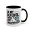 Humor Mug - In My Defense