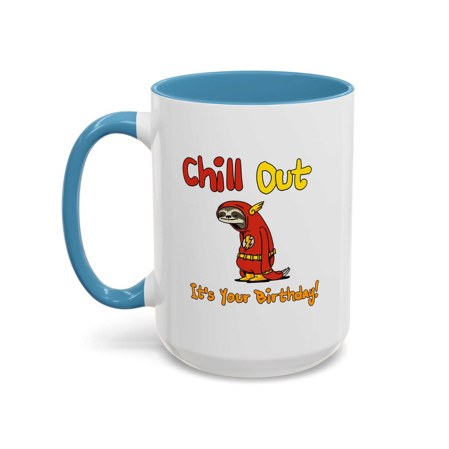Birthday Mug - Chill Out It's Your Birthday