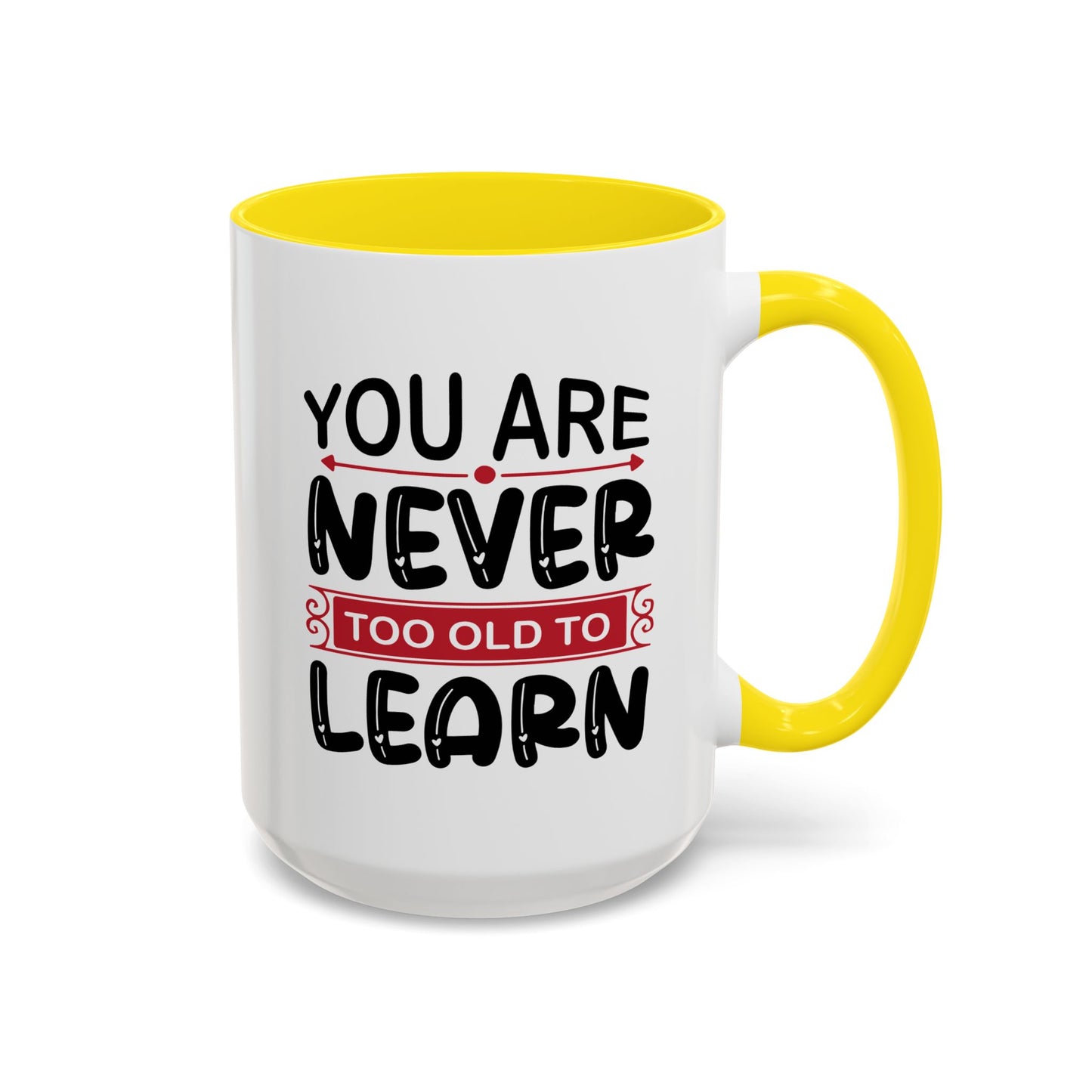 Motivation Mug - You Are Never Too Old To Learn
