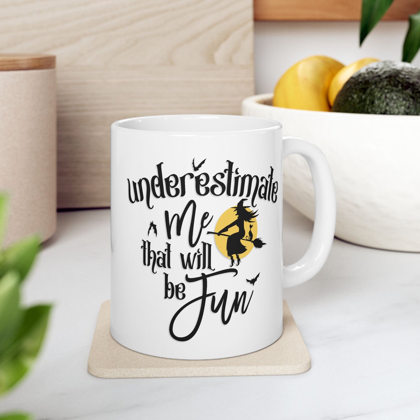 Humor Mug - Underestimate Me That'll Be Fun