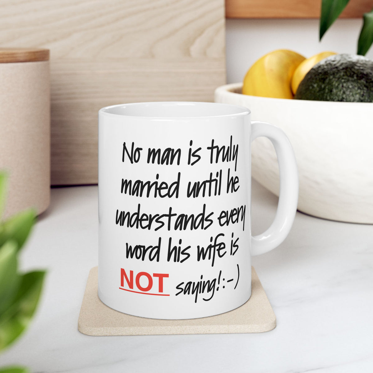 Humor Mug - No Man Is Truly Married Until