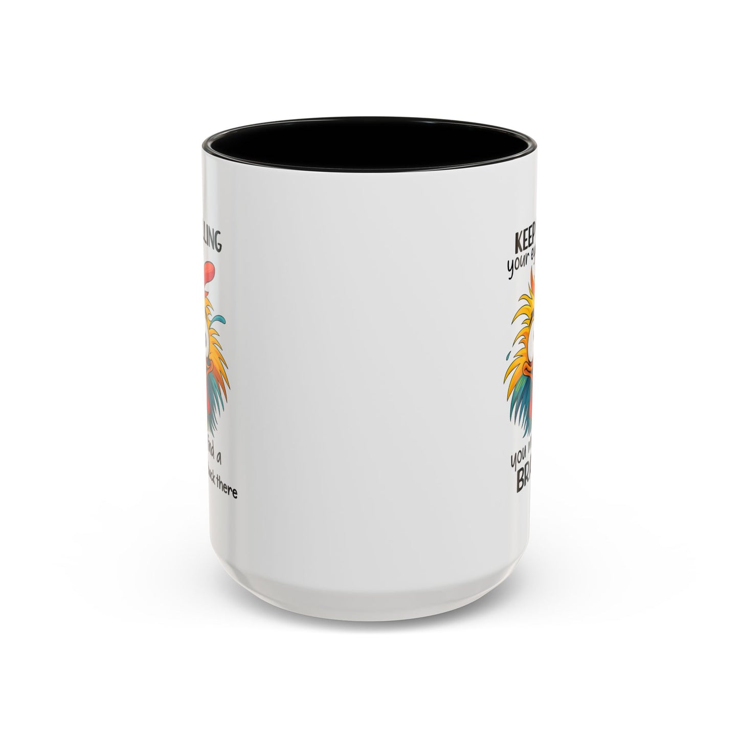 Humor Mug - Keep Rolling Your Eyes