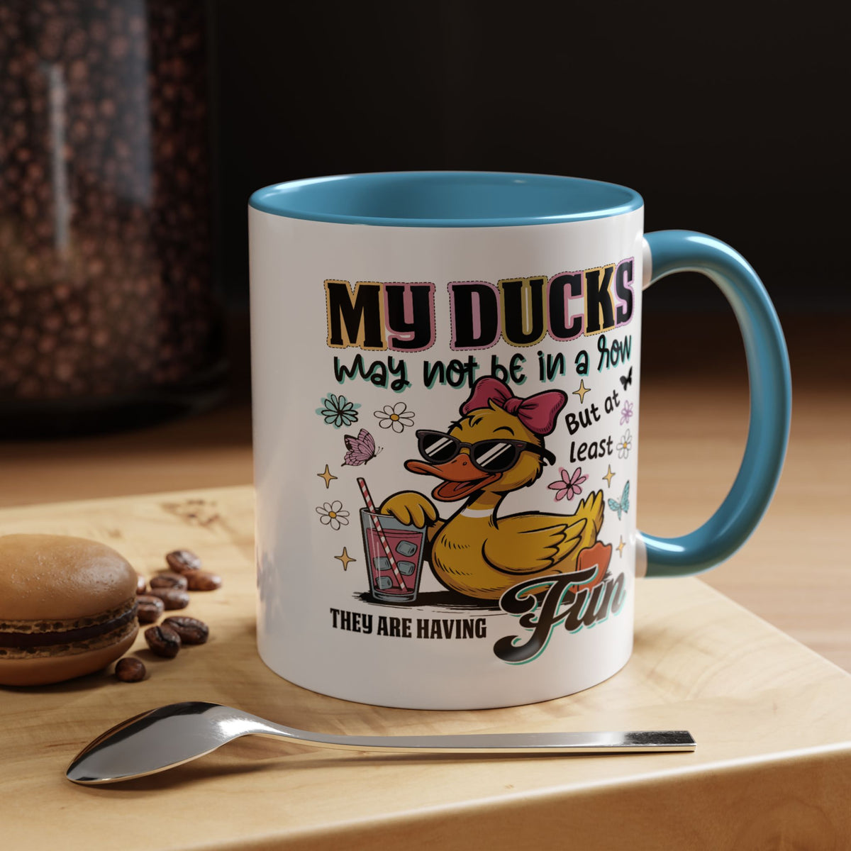 Humor Mug - My Ducks May Not Be In a Row