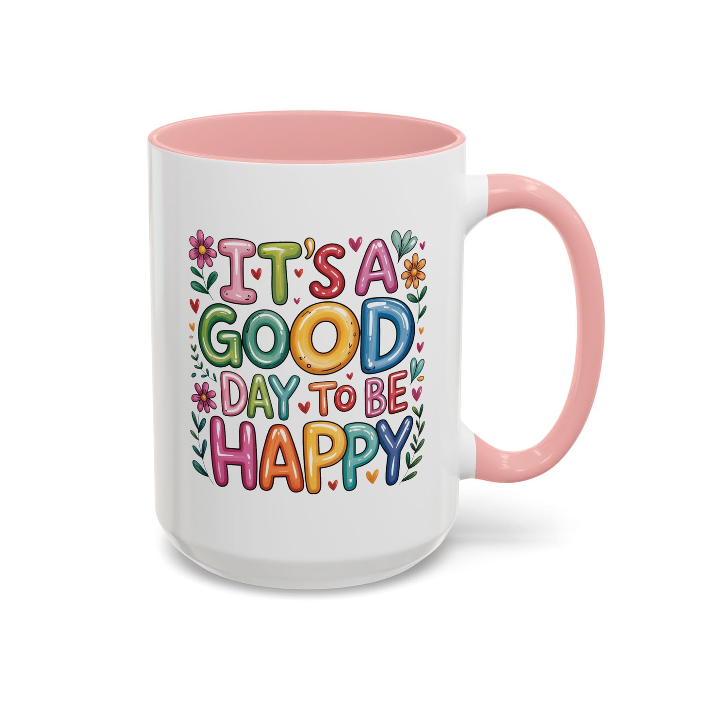 Motivation Mug - It's a Good Day to Be Happy