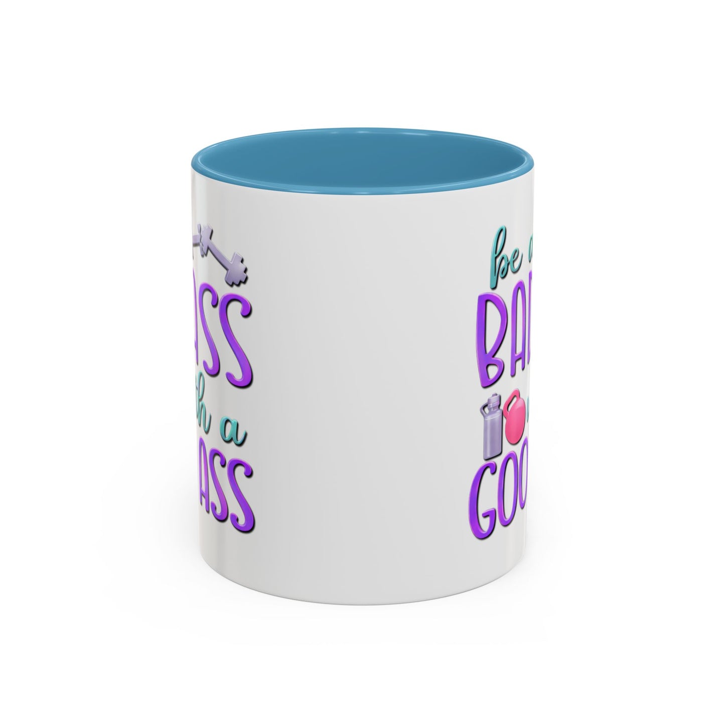 Humor Mug - Be a Badass With a Good Ass
