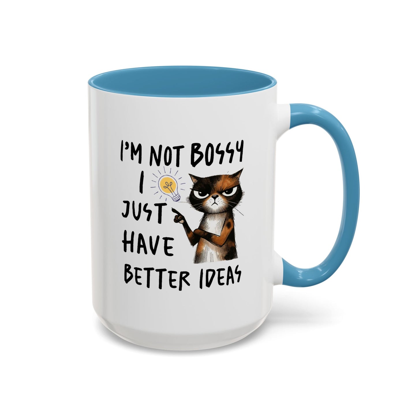 Humor Mug -I'm Not Bossy I Just Have Better Ideas