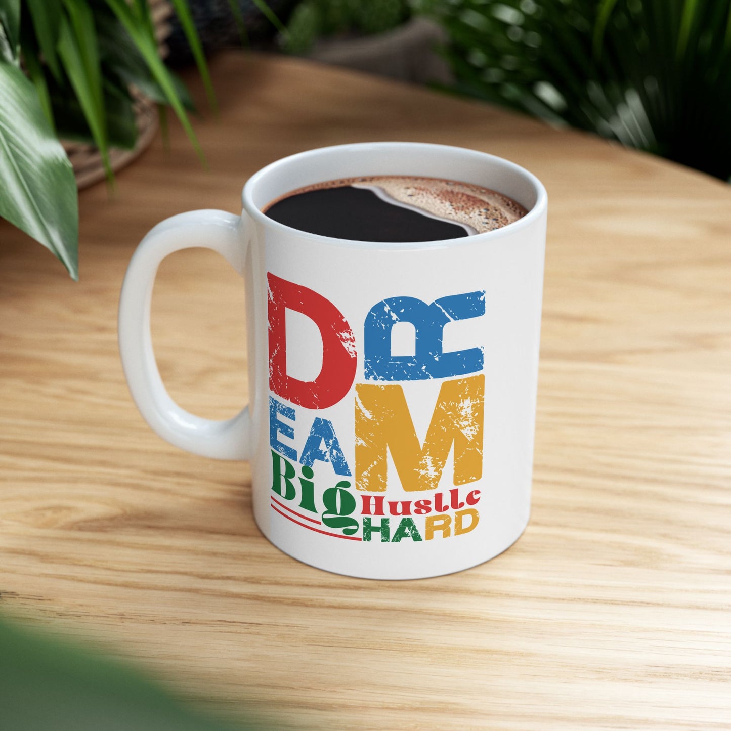 Motivation Mug - Dream Big Hustle Hard