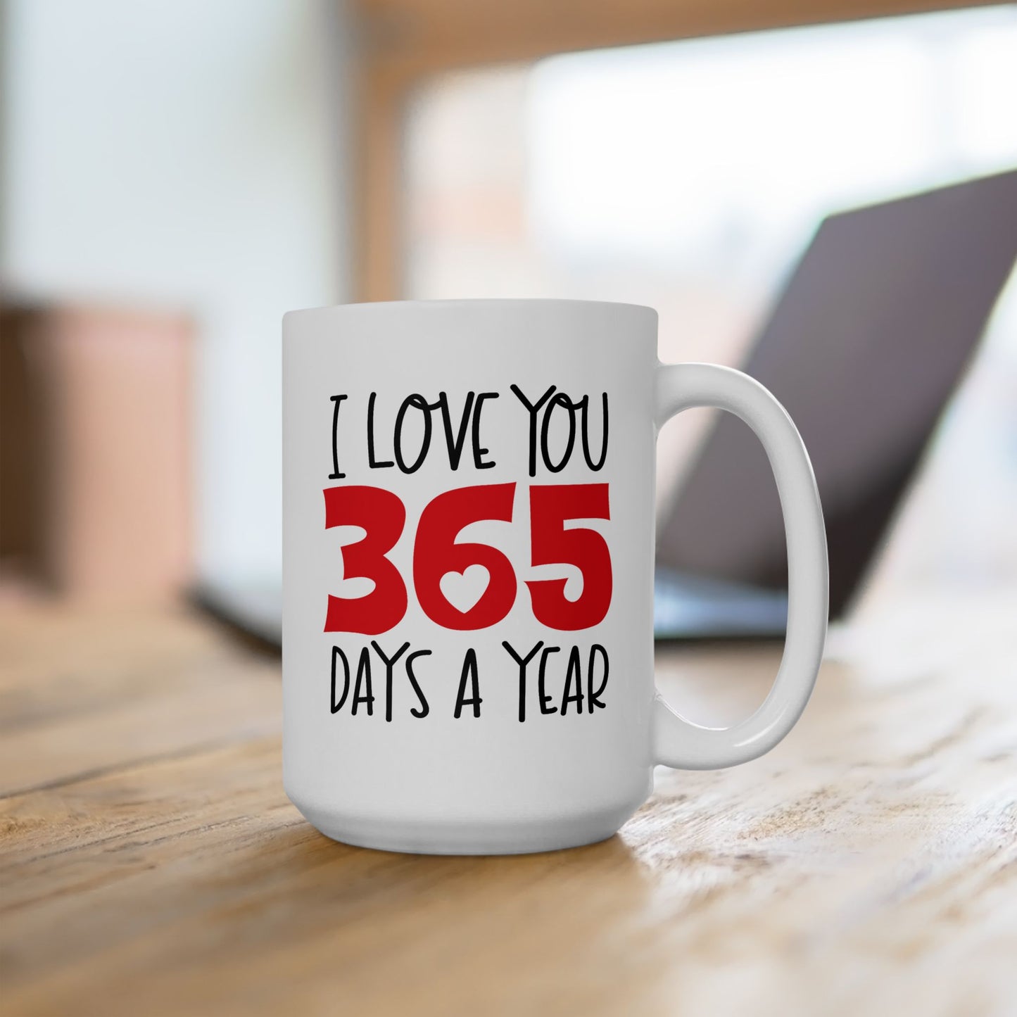 Valentine's Day Mug - I Love You 365 Days