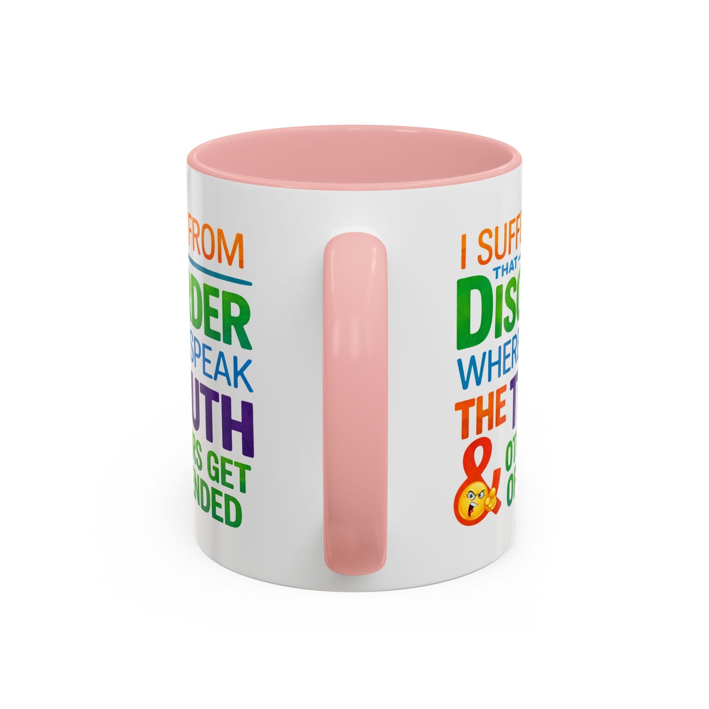 Humor Mug - I Suffer From That Disorder