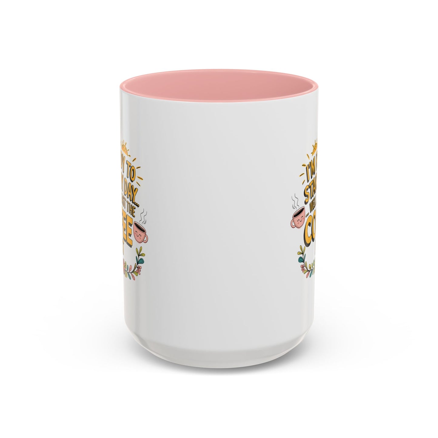 Humor Mug - I'm Ready Start My Day