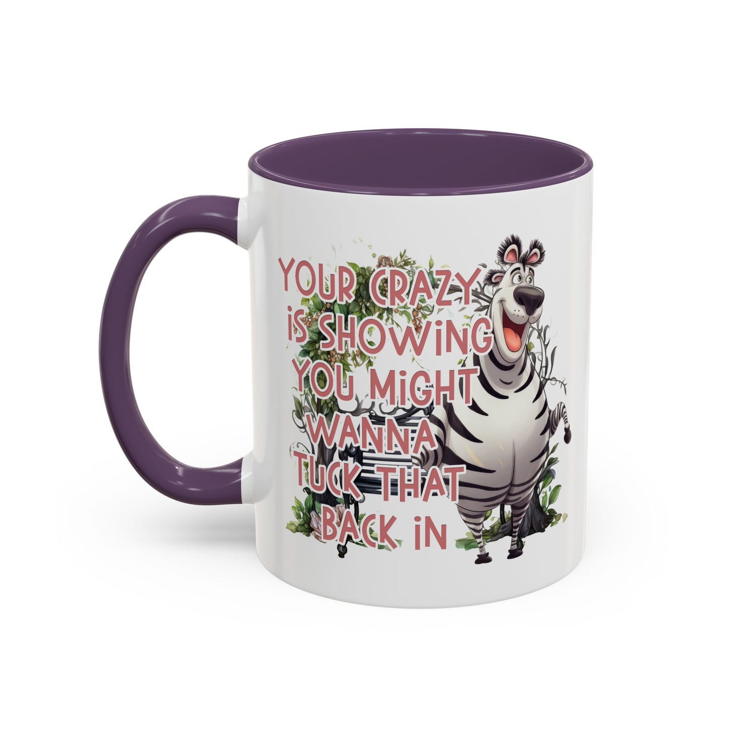 Humor Mug - Your Crazy is Showing