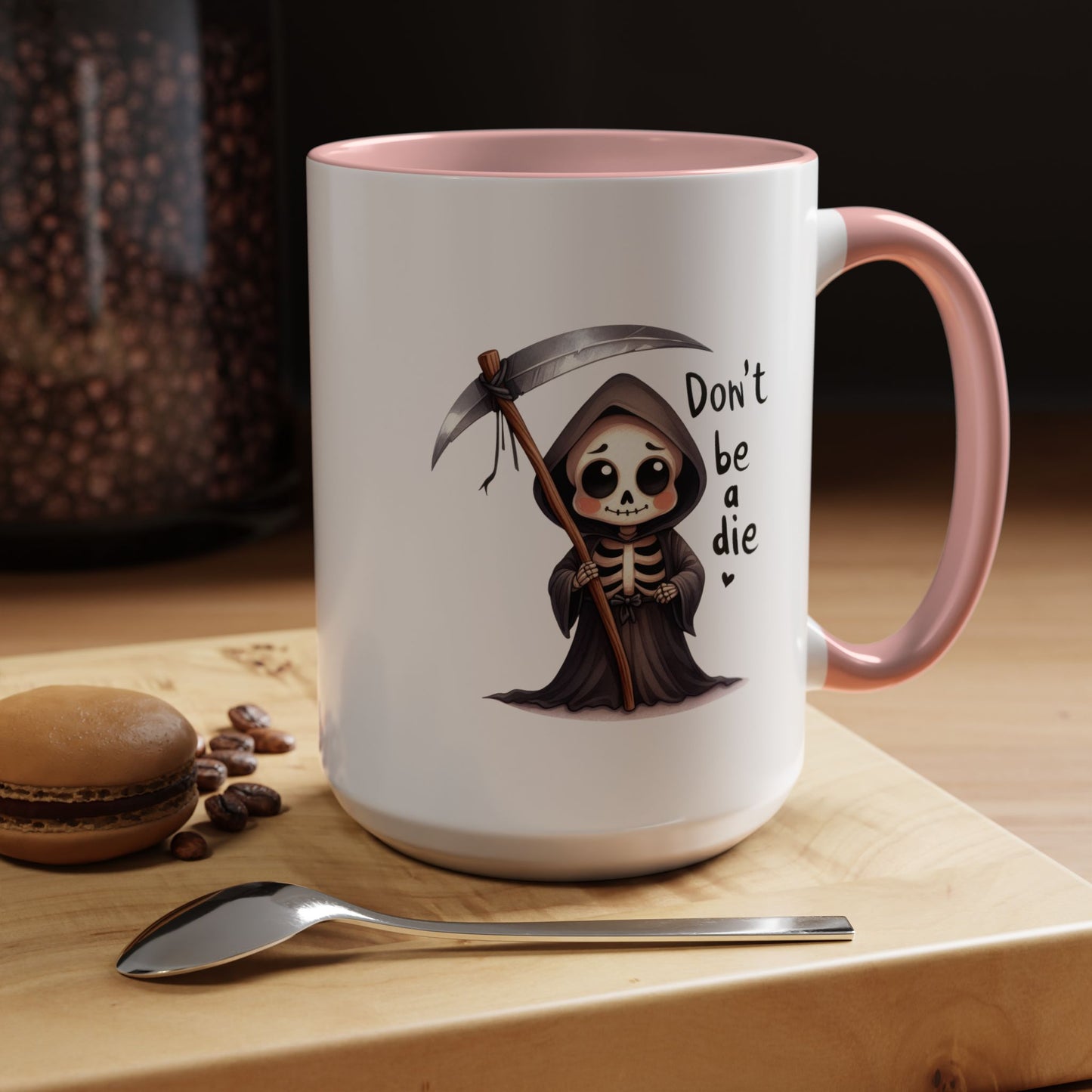 Humor Mug - Don't Be a Die