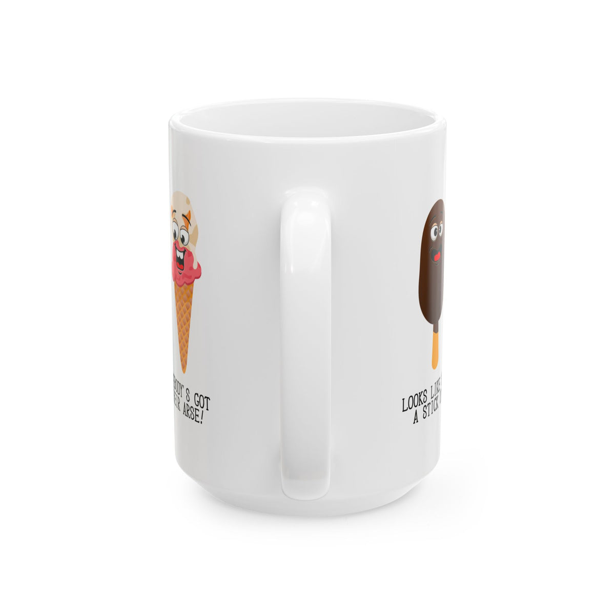 Humor Mug - Looks Like Somebody's Got a Stick Up Their Arse