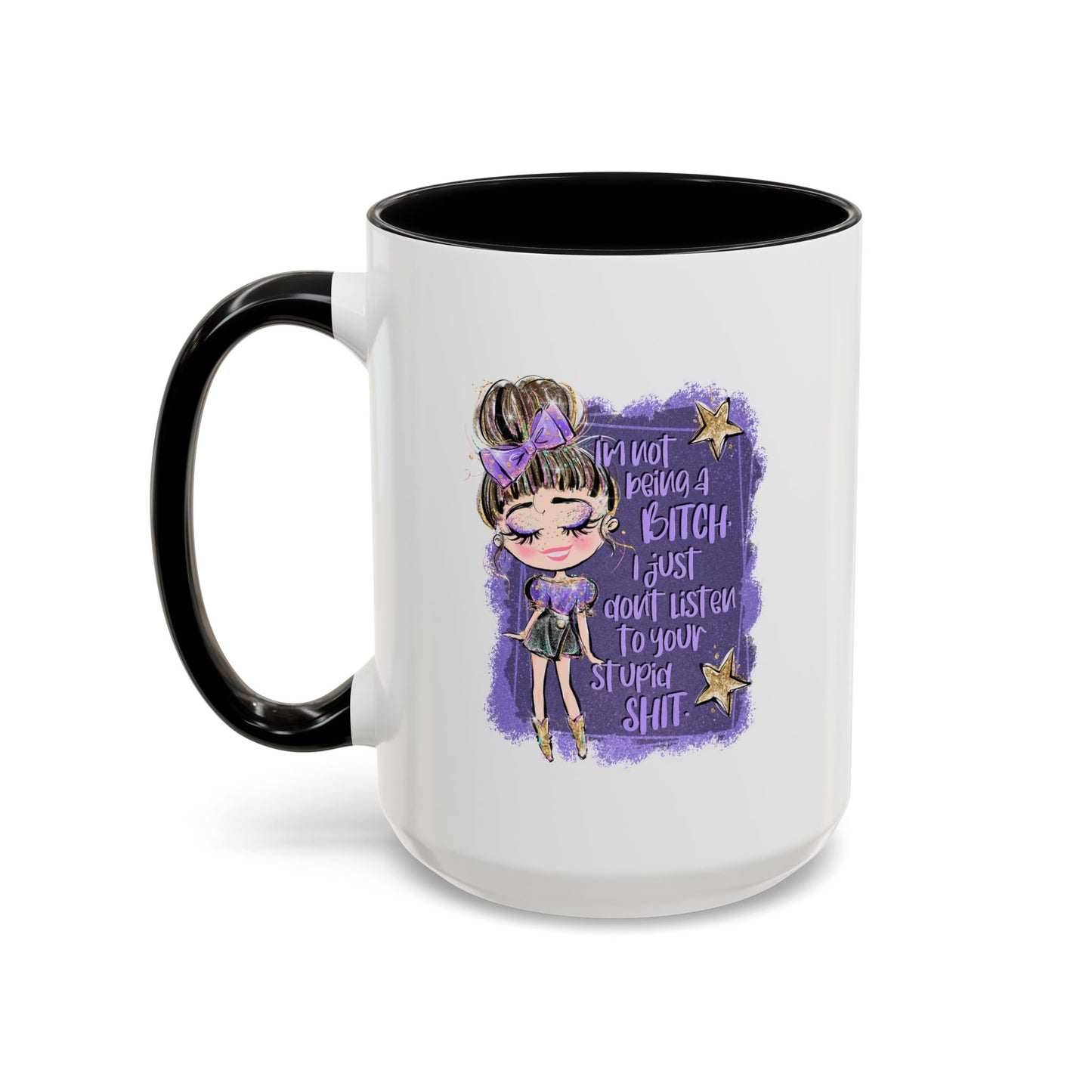 Humor Mug - I'm Not Being A Bitch