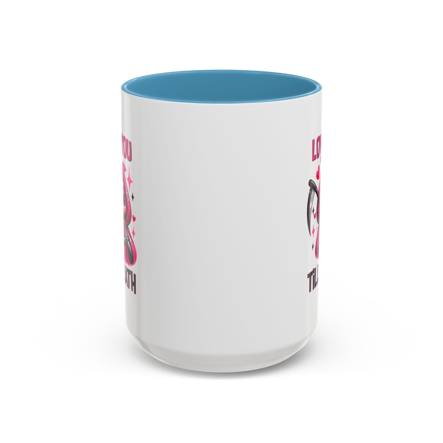 Valentine's Day Mug - Love You Till Death