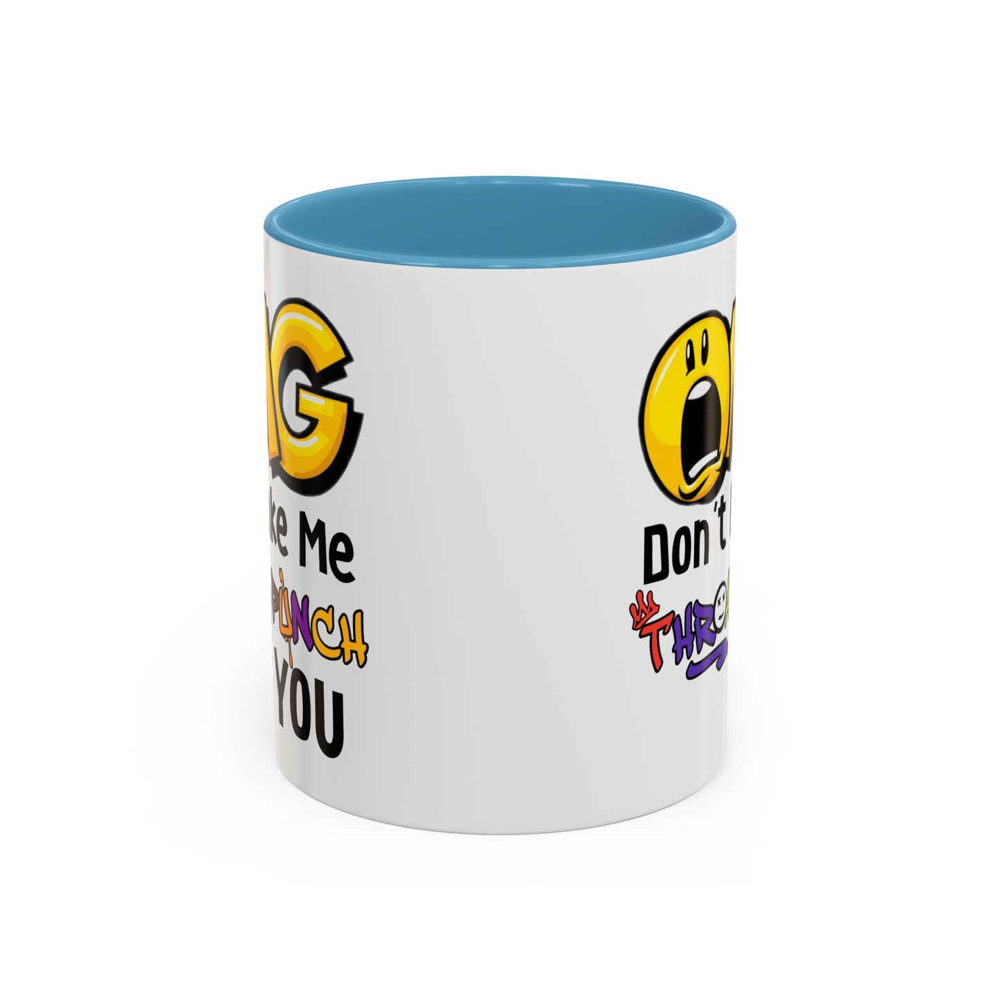 Humor Mug - OMG Don't Make Me throat Punch You