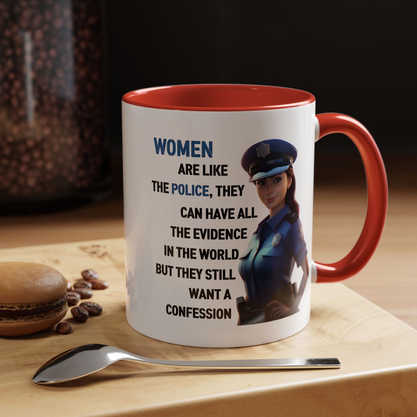 Humor Mug - Woman Are Like The Police