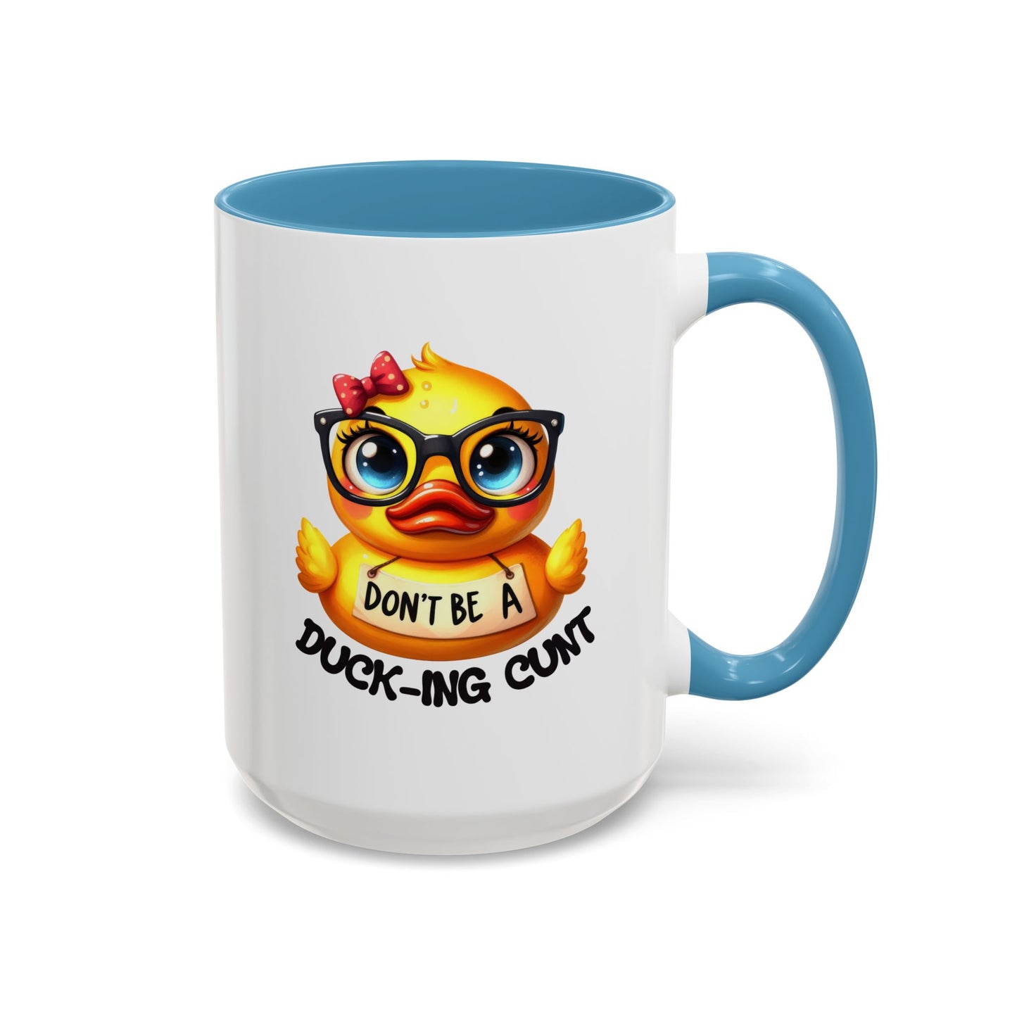 Humor Mug - Don't Be a Duck-ing Cunt