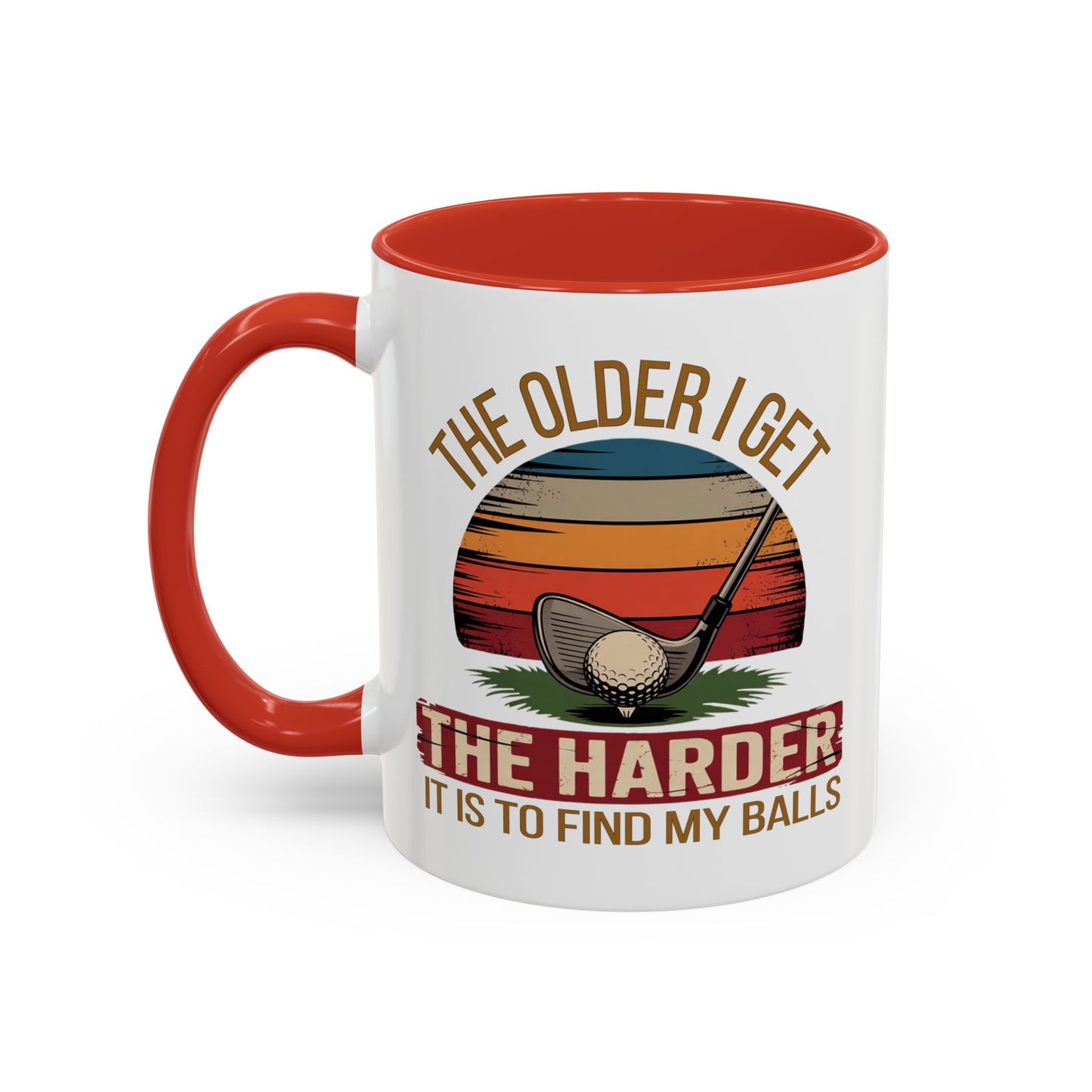 Humor Mug - The Older I Get