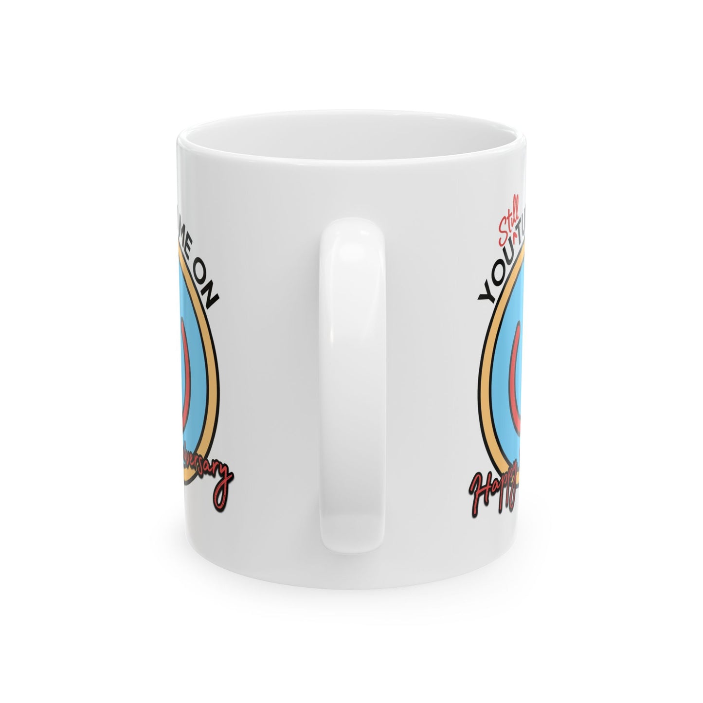 Anniversary Mug - You Still Turn Me On
