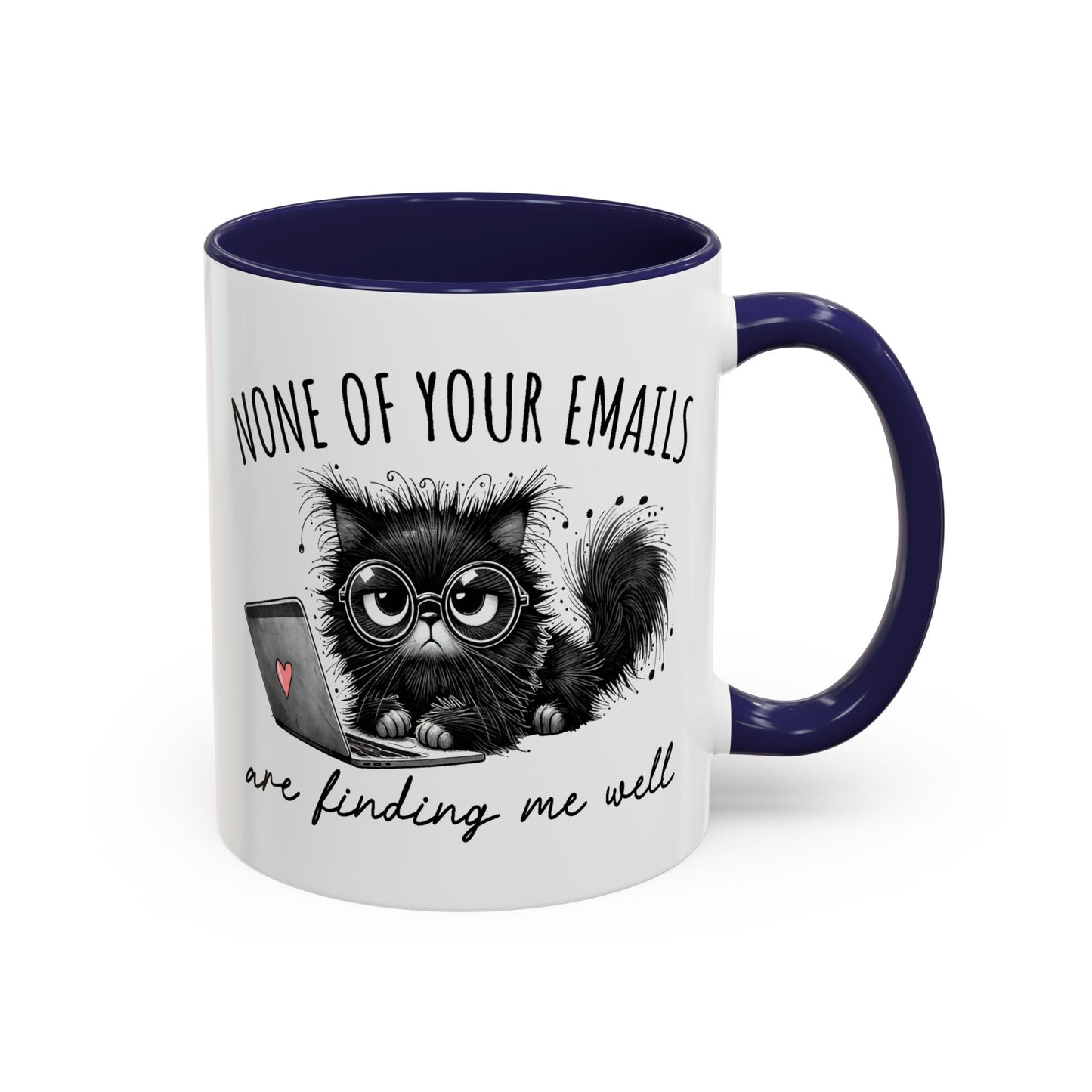 Humor Mug - None of Your Emails Are Finding Me Well