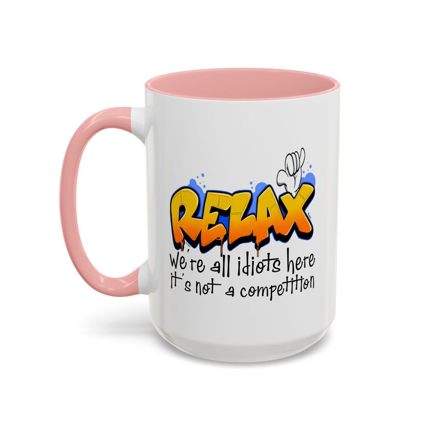 Humor Mug - Relax We're All Idiots Here