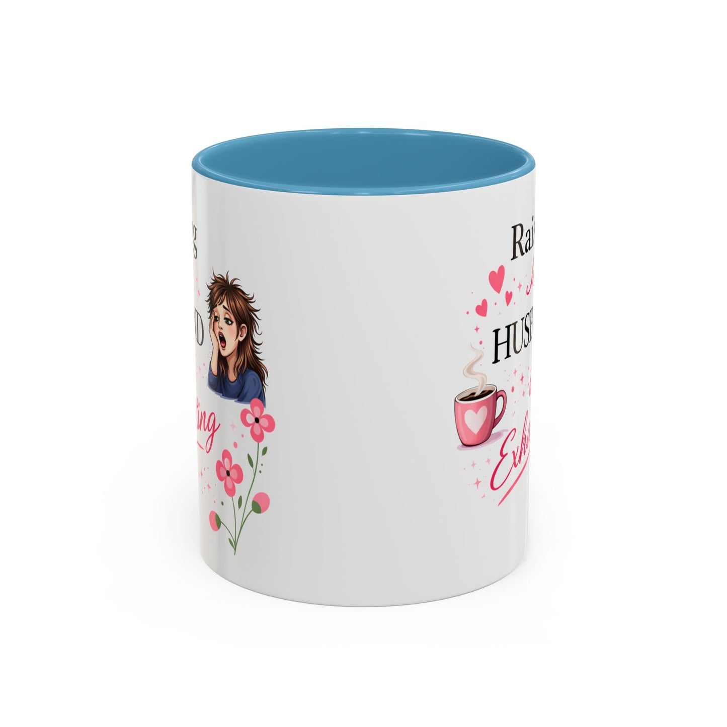 Humor Mug - Raising a Husband Is Exhausting