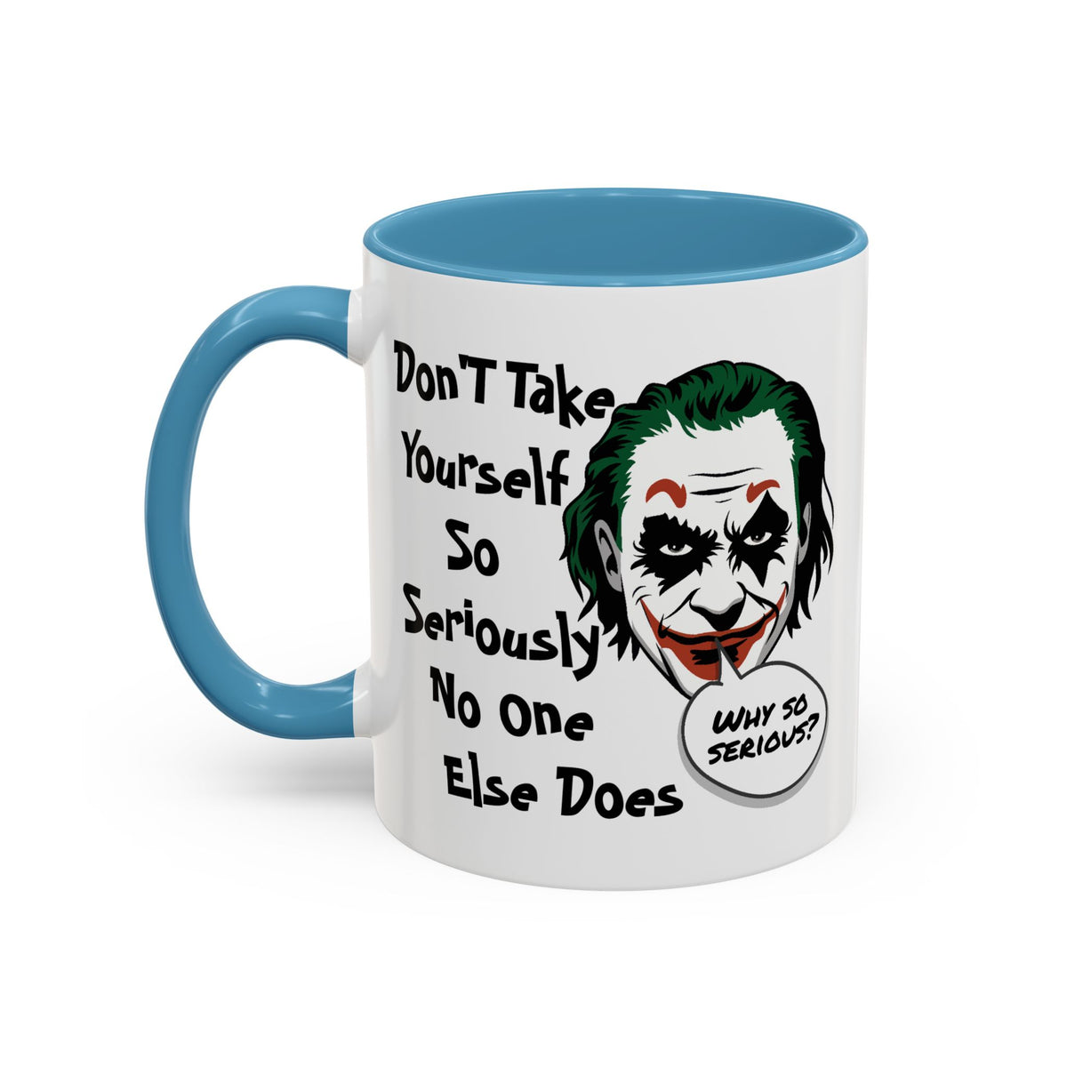 Humor Mug - Don't Take Yourself So Seriously