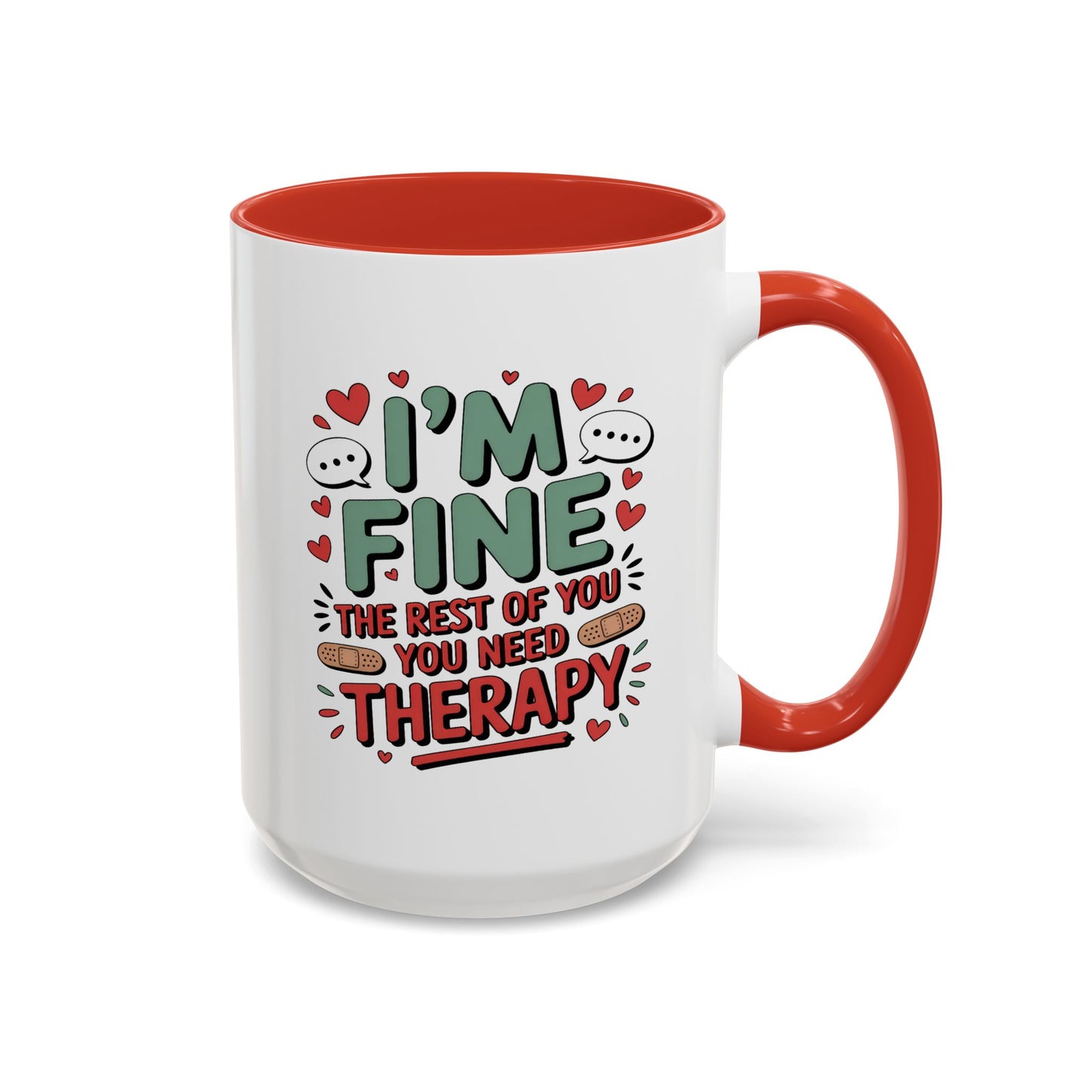 Humor Mug - I'm Fine The Rest of You Need Therapy