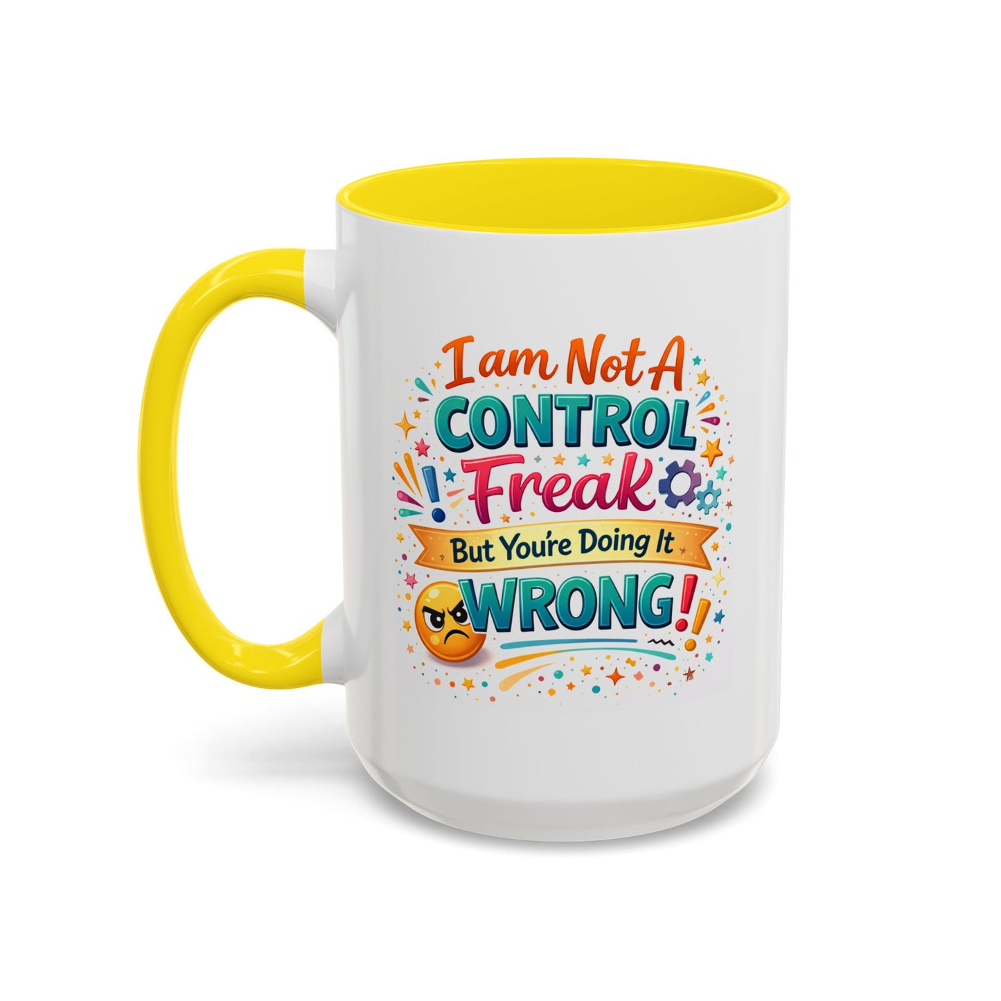 Humor Mug - I Am Not A Control Freak