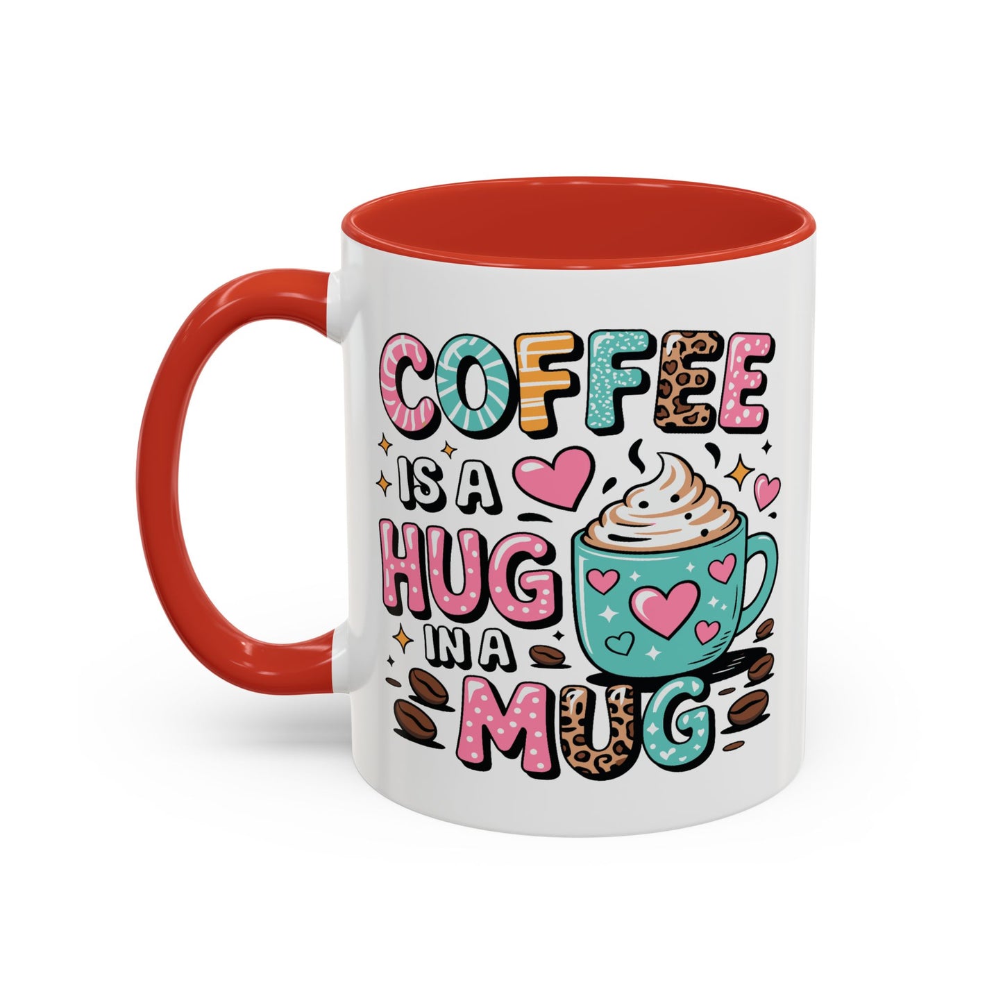 Humor Mug - Coffee is a Hug in a Mug