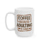 Humor Mug - Coffee Because Adulting is Hard