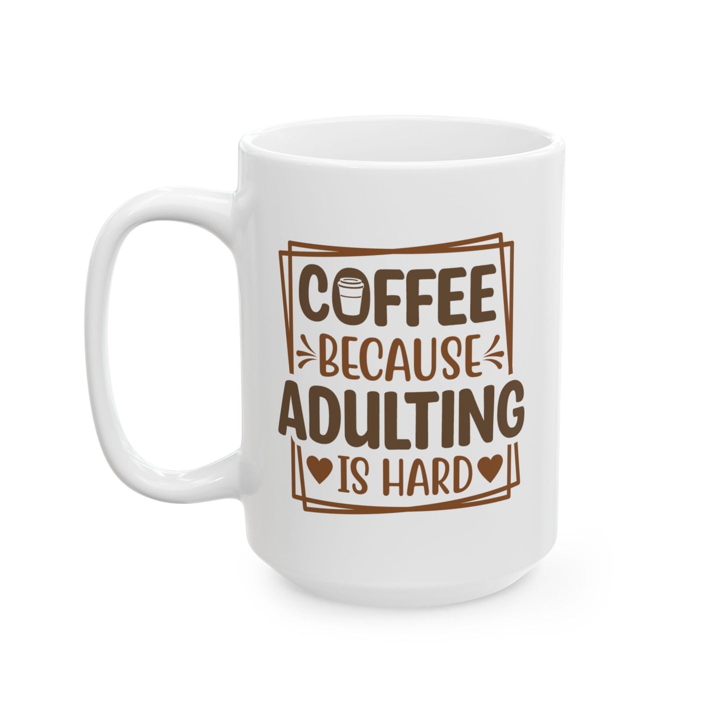 Humor Mug - Coffee Because Adulting is Hard