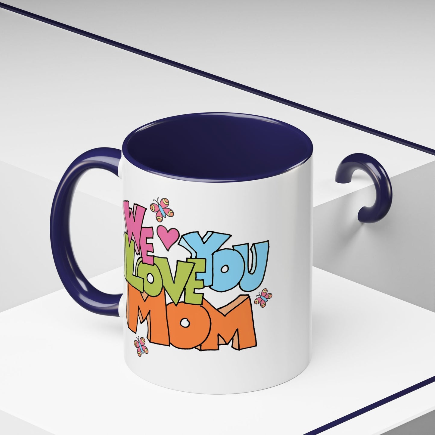 Mother's Day Mug - We Love You Mom